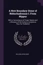 A New Boundary Stone of Nebuchadrezzar I. From Nippur. With a Concordance of Proper Names and a Glossary of the Kudurru Inscriptions Thus Far Published - William John Hinke