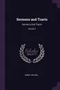 Sermons and Tracts. Sermons And Tracts; Volume 1 - Daniel Wilson