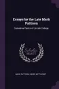 Essays by the Late Mark Pattison. Sometime Rector of Lincoln College - Mark Pattison, Henry Nettleship
