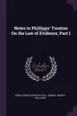 Notes to Phillipps' Treatise On the Law of Evidence, Part 1 - Esek Cowen, Nicholas Hill, Samuel March Phillipps