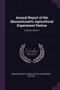 Annual Report of the Massachusetts Agricultural Experiment Station. V.23-24 1910-11 - Massachusetts Agricultural Expe Station