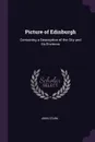 Picture of Edinburgh. Containing a Description of the City and Its Environs - John Stark
