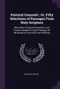 Pastoral Counsels ; Or, Fifty Selections of Passages From Holy Scripture. With Short Practical Comments, and Prayers Adapted to Each Passage, for Ministration to the Sick and Suffering - John Cox Boyce