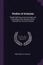 Studies of Arianism. Chiefly Referring to the Character and Chronology of the Reaction Which Followed the Council of Nicaea - Henry Melvill Gwatkin