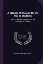 A Manual of Zoology for the Use of Students. With a General Introduction On the Principles of Zoology - Henry Alleyne Nicholson