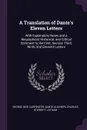 A Translation of Dante's Eleven Letters. With Explanatory Notes and a Biographical, Historical, and Critical Comment to the First, Second, Third, Ninth, and Eleventh Letters - George Rice Carpenter, Dante Alighieri, Charles Sterrett Latham