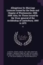 Allegations for Marriage Licences Issued by the Dean and Chapter of Westminster, 1558-1699. Also, for Those Issued by the Vicar-general of the Archbishop of Canterbury, 1660 to 1679: 23 - Joseph Lemuel Chester, George J. Armytage