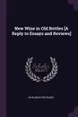 New Wine in Old Bottles .A Reply to Essays and Reviews. - John Bickford Heard