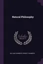Natural Philosophy - William Chambers, Robert Chambers