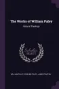 The Works of William Paley. Natural Theology - William Paley, Edmund Paley, James Paxton