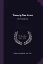 Twenty-five Years. Reminiscences - Katharine Tynan