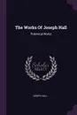 The Works Of Joseph Hall. Polemical Works - Joseph Hall