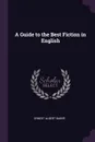 A Guide to the Best Fiction in English - Ernest Albert Baker