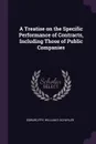 A Treatise on the Specific Performance of Contracts, Including Those of Public Companies - Edward Fry, William S Schuyler