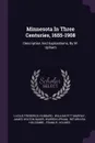 Minnesota In Three Centuries, 1655-1908. Description And Explorations, By W. Upham - Lucius Frederick Hubbard