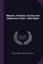 Memoir, Sermons, Essays and Addresses of Rev. John Bates - Justin Almerin Smith, John Bates