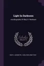 Light In Darkness. Autobiography Of Mary A. Niemeyer - Mary A. Niemeyer