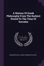 A History Of Greek Philosophy From The Earliest Period To The Time Of Socrates - Eduard Zeller