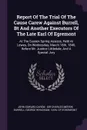 Report Of The Trial Of The Cause Carew Against Burrell, Bt And Another Executors Of The Late Earl Of Egremont. At The Sussex Spring Assizes, Held At Lewes, On Wednesday, March 18th, 1840, Before Mr. Justice Littledale, And A Special Jury - John Edward Carew, George Wyndham