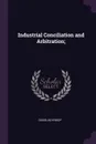 Industrial Conciliation and Arbitration; - Douglas Knoop