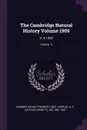 The Cambridge Natural History Volume 1909. V. 4 1909; Volume  4 - Sidney Frederic Harmer, A E. Shipley