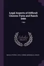 Legal Aspects of Difficult Choices. Farm and Ranch Debt: 1986 - Steven C Bahls, E Edwin Eck, John W McDonald