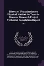 Effects of Urbanization on Physical Habitat for Trout in Streams. Research Project Technical Completion Report: 1983 - Ray J. White, Jerry D Wells, Mary E Peterson