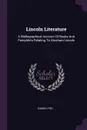 Lincoln Literature. A Bibliographical Account Of Books And Pamphlets Relating To Abraham Lincoln - Daniel Fish