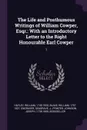 The Life and Posthumous Writings of William Cowper, Esqr. With an Introductory Letter to the Right Honourable Earl Cowper: 1 - William Hayley, William Blake, J Seagrave