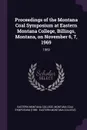 Proceedings of the Montana Coal Symposium at Eastern Montana College, Billings, Montana, on November 6, 7, 1969. 1969 - Montana Coal Symposium