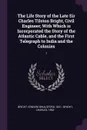 The Life Story of the Late Sir Charles Tilston Bright, Civil Engineer; With Which is Incorporated the Story of the Atlantic Cable, and the First Telegraph to India and the Colonies. 1 - Edward Brialsford Bright, Charles Bright