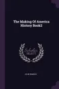 The Making Of America History Book2 - JOHN RAMSAY