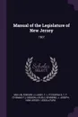 Manual of the Legislature of New Jersey. 1907 - Edward J Mullin, F L Lundy, T F. Fitzgerald