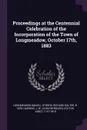 Proceedings at the Centennial Celebration of the Incorporation of the Town of Longmeadow, October 17th, 1883 - Longmeadow Longmeadow, Richard Salter Storrs, J W. Harding