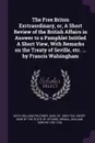 The Free Briton Exrtraordinary, or, A Short Review of the British Affairs in Answer to a Pamphlet Intitled A Short View, With Remarks on the Treaty of Seville, etc. ... by Francis Walsingham - William Arnall