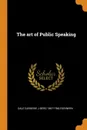 The art of Public Speaking - Dale Carnegie, J Berg 1867-1946 Esenwein