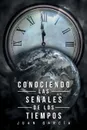 CONOCIENDO LAS SENALES DE LOS TIEMPOS - Juan García
