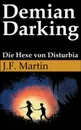 Demian Darking. Die Hexe von Disturbia - J.F. Martin