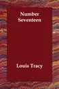 Number Seventeen - Louis Tracy