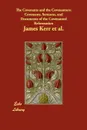 The Covenants and the Covenanters. Covenants, Sermons, and Documents of the Covenanted Reformation - James Kerr et al.