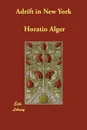 Adrift in New York - Horatio Alger