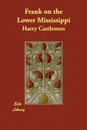 Frank on the Lower Mississippi - Harry Castlemon