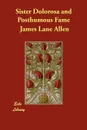 Sister Dolorosa and Posthumous Fame - James Lane Allen