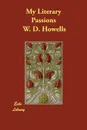 My Literary Passions - W. D. Howells