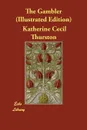 The Gambler (Illustrated Edition) - Katherine Cecil Thurston