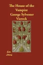 The House of the Vampire - George Sylvester Viereck