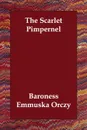 The Scarlet Pimpernel - Emmuska Orczy, Baroness Emmuska Orczy