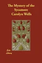 The Mystery of the Sycamore - Carolyn Wells
