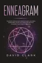 Enneagram. The Road to Self-Discovery, Personal Growth, and Healthy  Relationships. Uncover Your Unique Path with The 9 Personality Types (#1 Made Easy Guide for Beginners) - David Clark