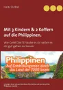 Mit Einfach-Ticket, 3 Kindern & 2 Koffern auf die Philippinen. Wie Geht Das? Erlaube es dir selber es dir gut gehen zu lassen - Heinz Duthel